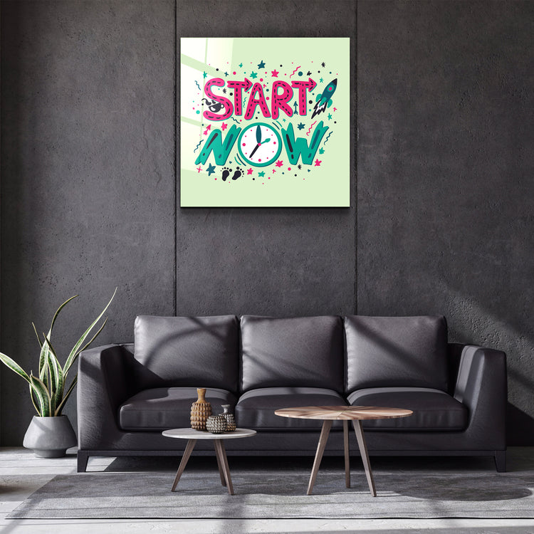 ・"Start Now"・Glass Wall Art | Artdesigna Glass Printing Wall Arts.