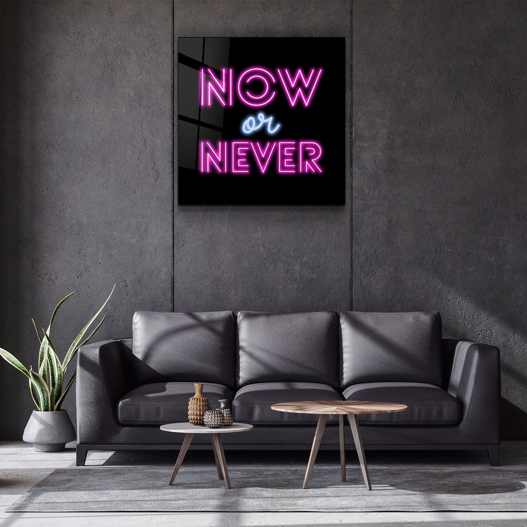 ・"Now or Never"・Glass Wall Art | Artdesigna Glass Printing Wall Arts.