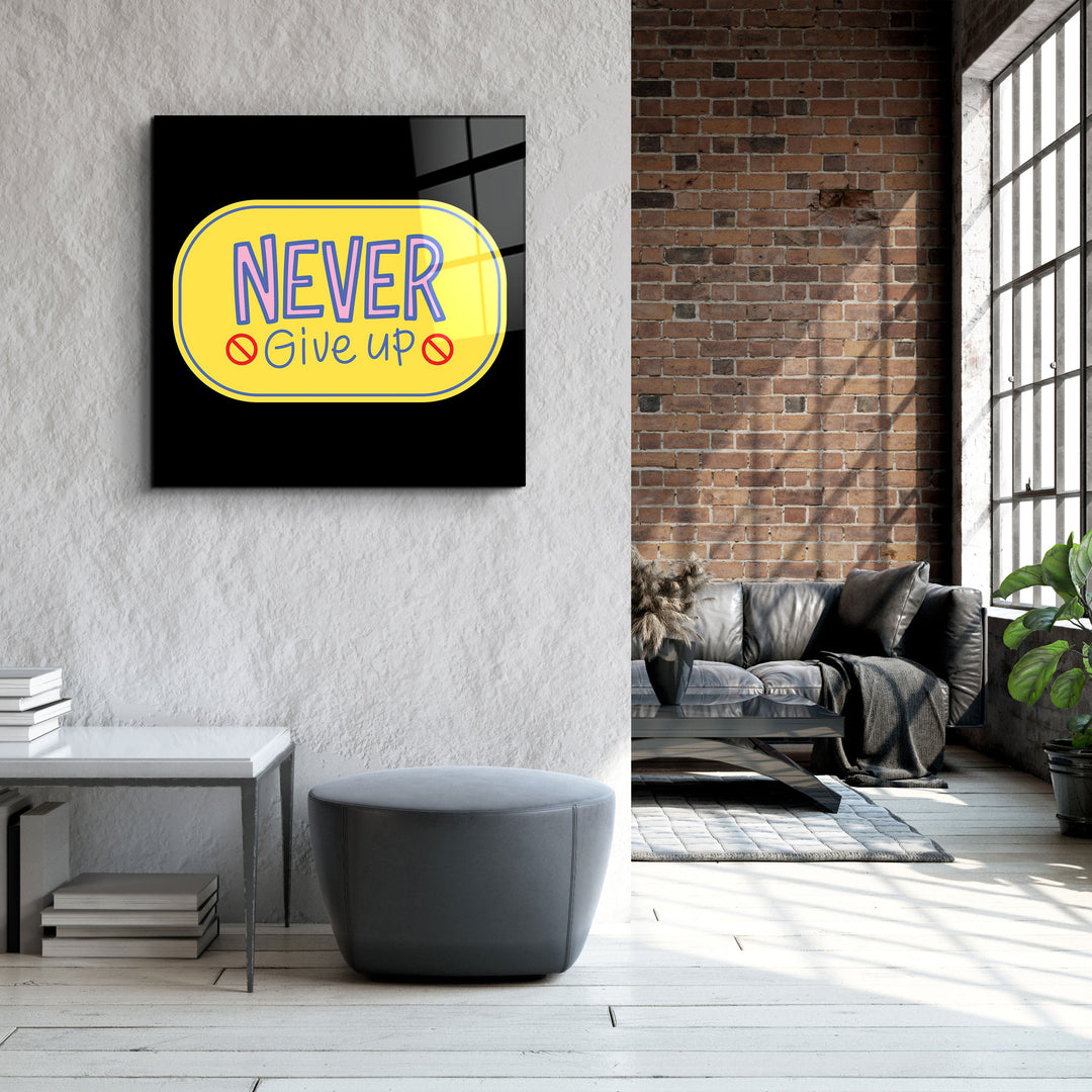 ・"Never Give Up2"・Glass Wall Art | Artdesigna Glass Printing Wall Arts.