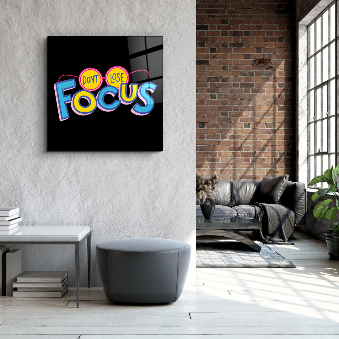 ・"Don't Lose Focus"・Glass Wall Art | Artdesigna Glass Printing Wall Arts.