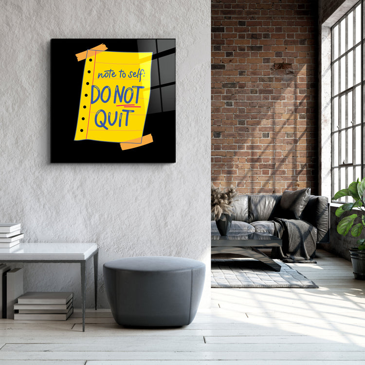 ・"Do Not Quit"・Glass Wall Art | Artdesigna Glass Printing Wall Arts.