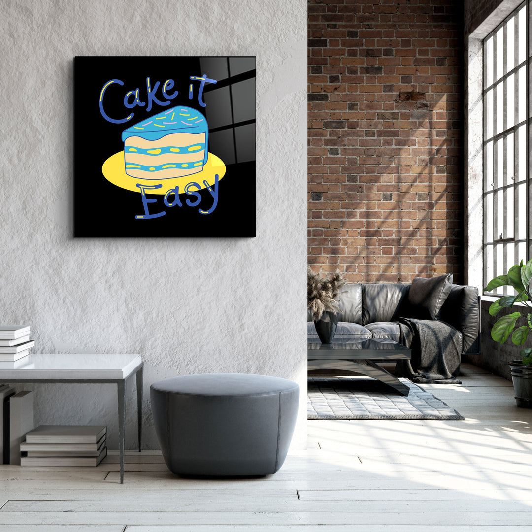 ・"Cake it Easy"・Glass Wall Art | Artdesigna Glass Printing Wall Arts.