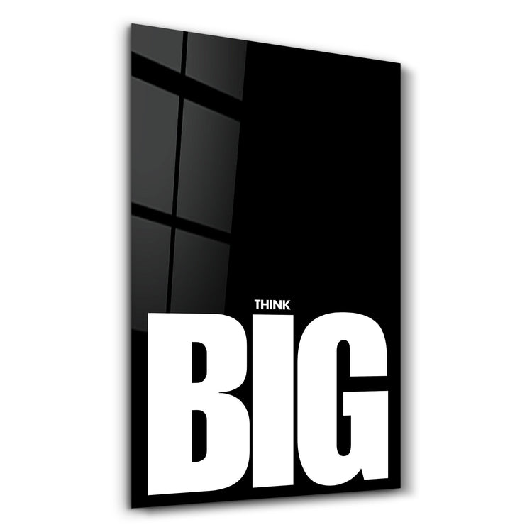 Think BIG | Motivational Glass Wall Art - Artdesigna