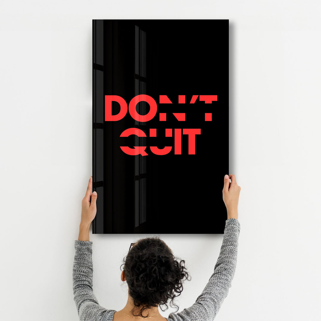 Don't Quit and Do It | Motivational Glass Wall Art - Artdesigna