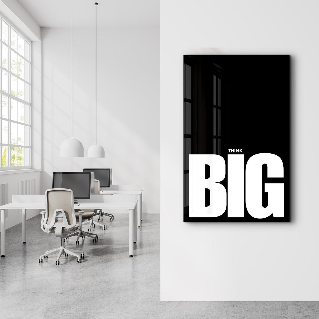 Think BIG | Motivational Glass Wall Art - Artdesigna