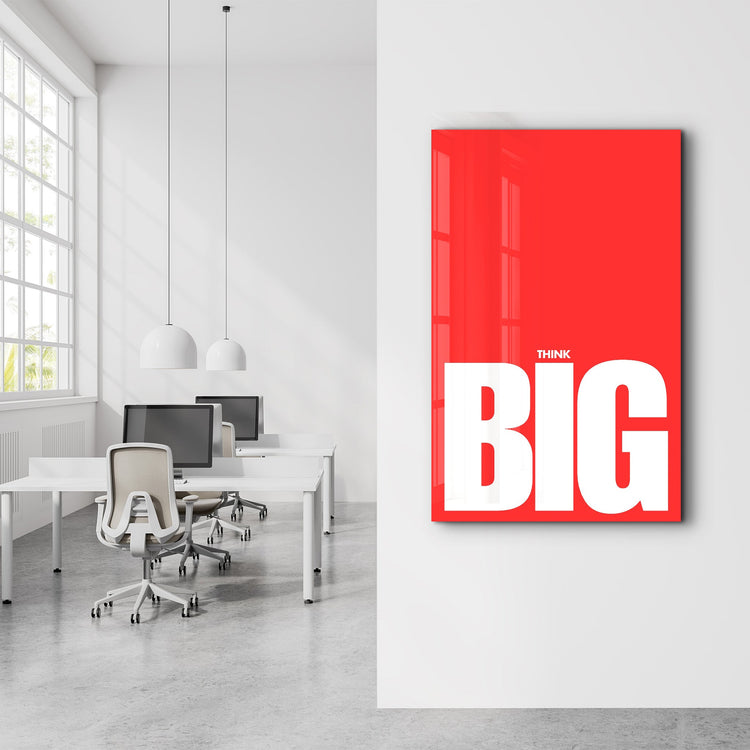 Think BIG | Motivational Glass Wall Art - Artdesigna