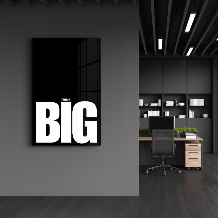 Think BIG | Motivational Glass Wall Art - Artdesigna