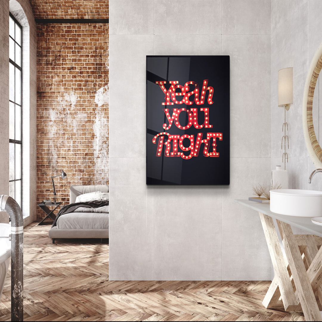 ・"Yeah You Right"・Glass Wall Art | Artdesigna Glass Printing Wall Arts.