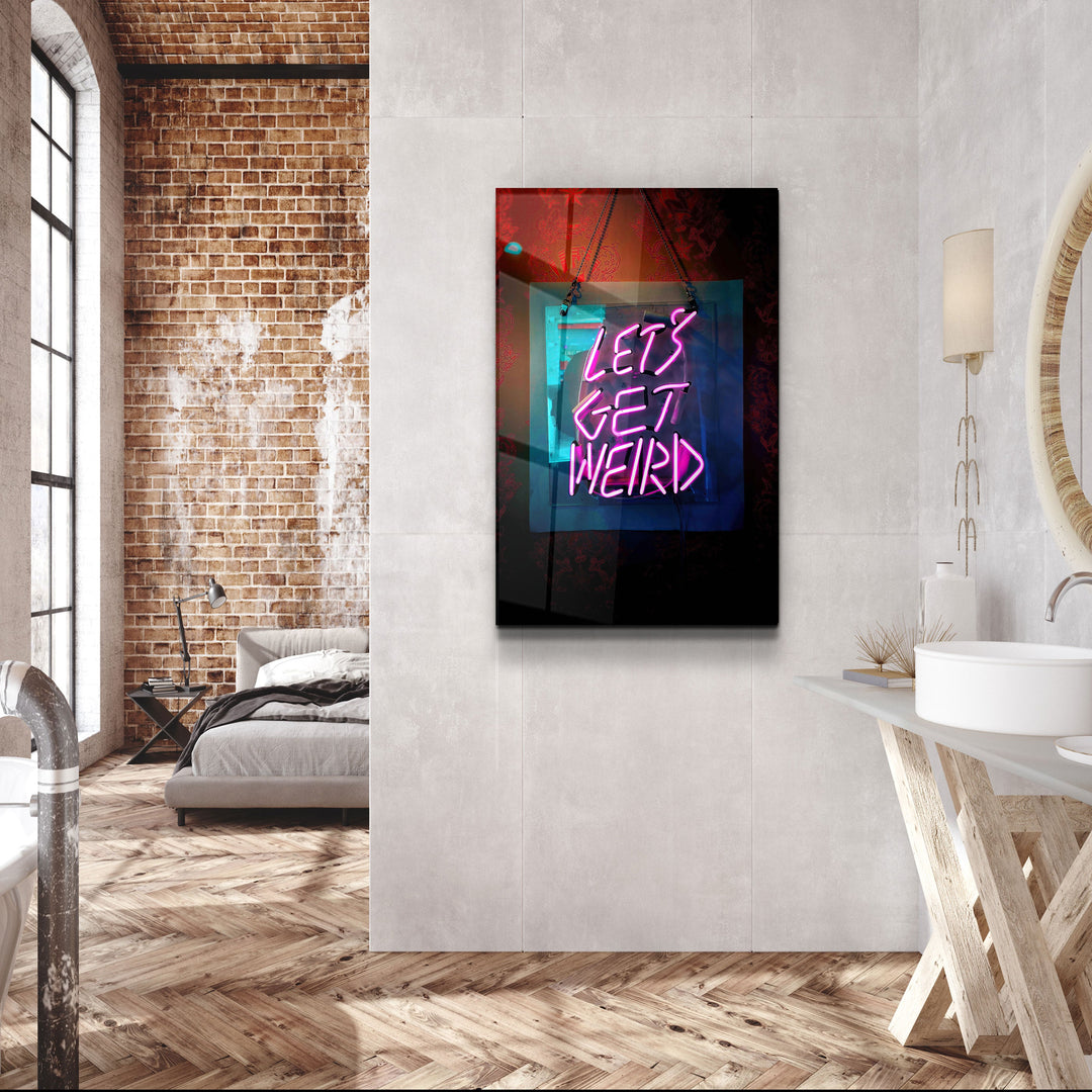 ・"Let's Get Weird"・Designer's Collection Glass Wall Art