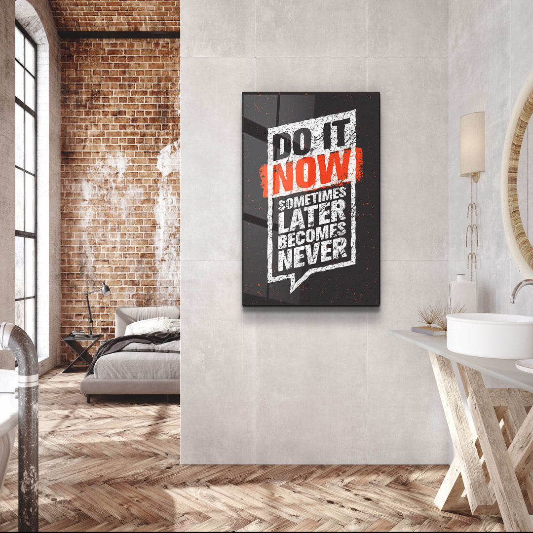 ・"Do It Now"・Motivational Glass Wall Art