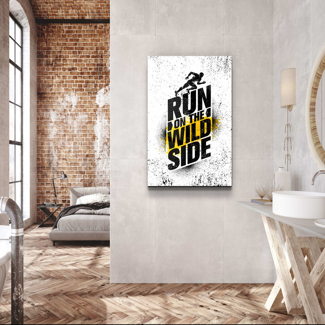 ・"Run on the Wild Side"・Motivational Glass Wall Art