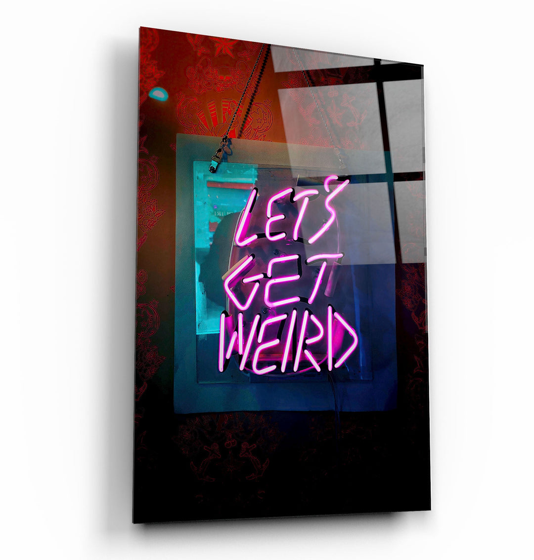 ・"Let's Get Weird"・Designer's Collection Glass Wall Art