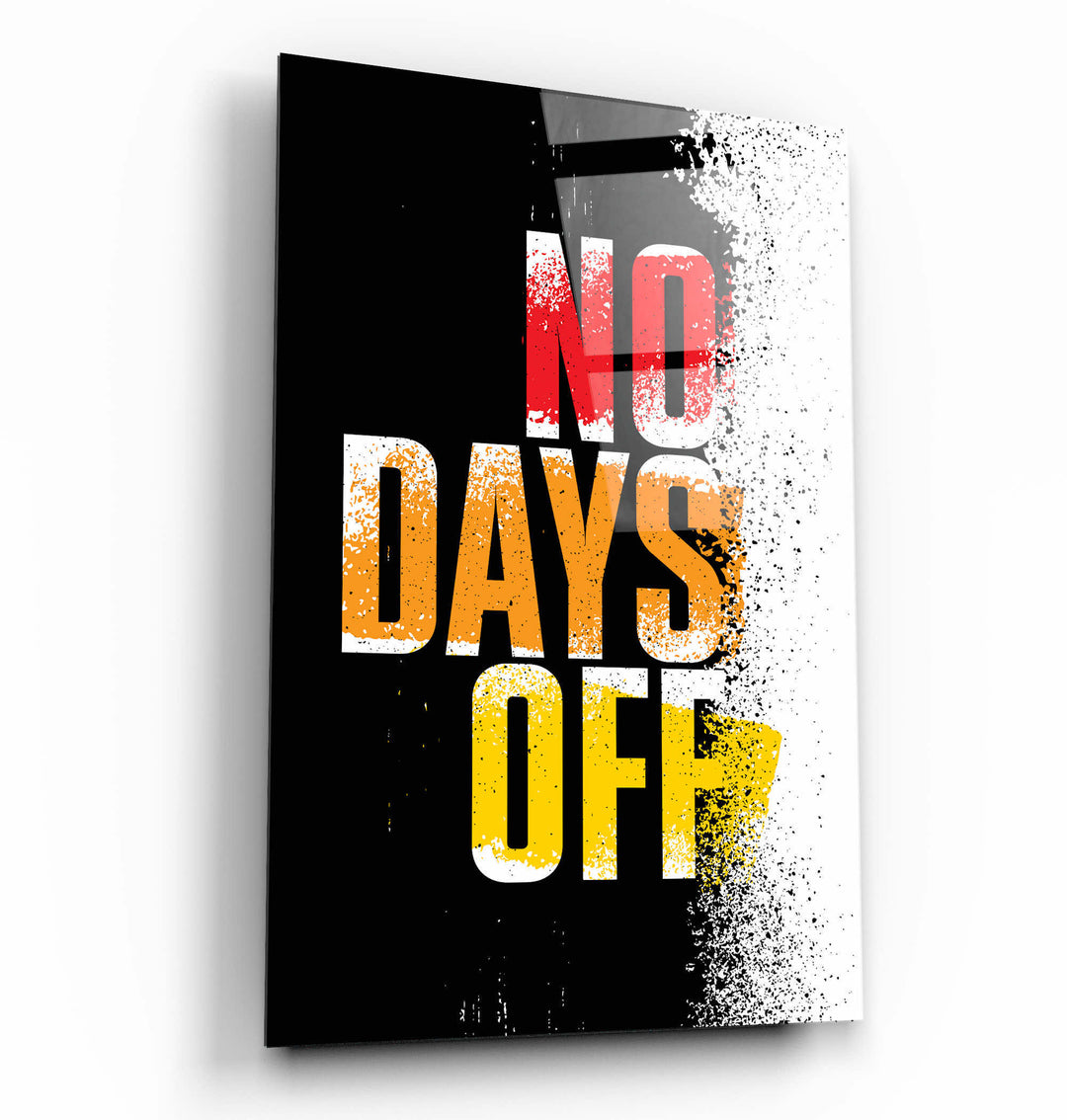 ・"No days Off"・Motivational Glass Wall Art