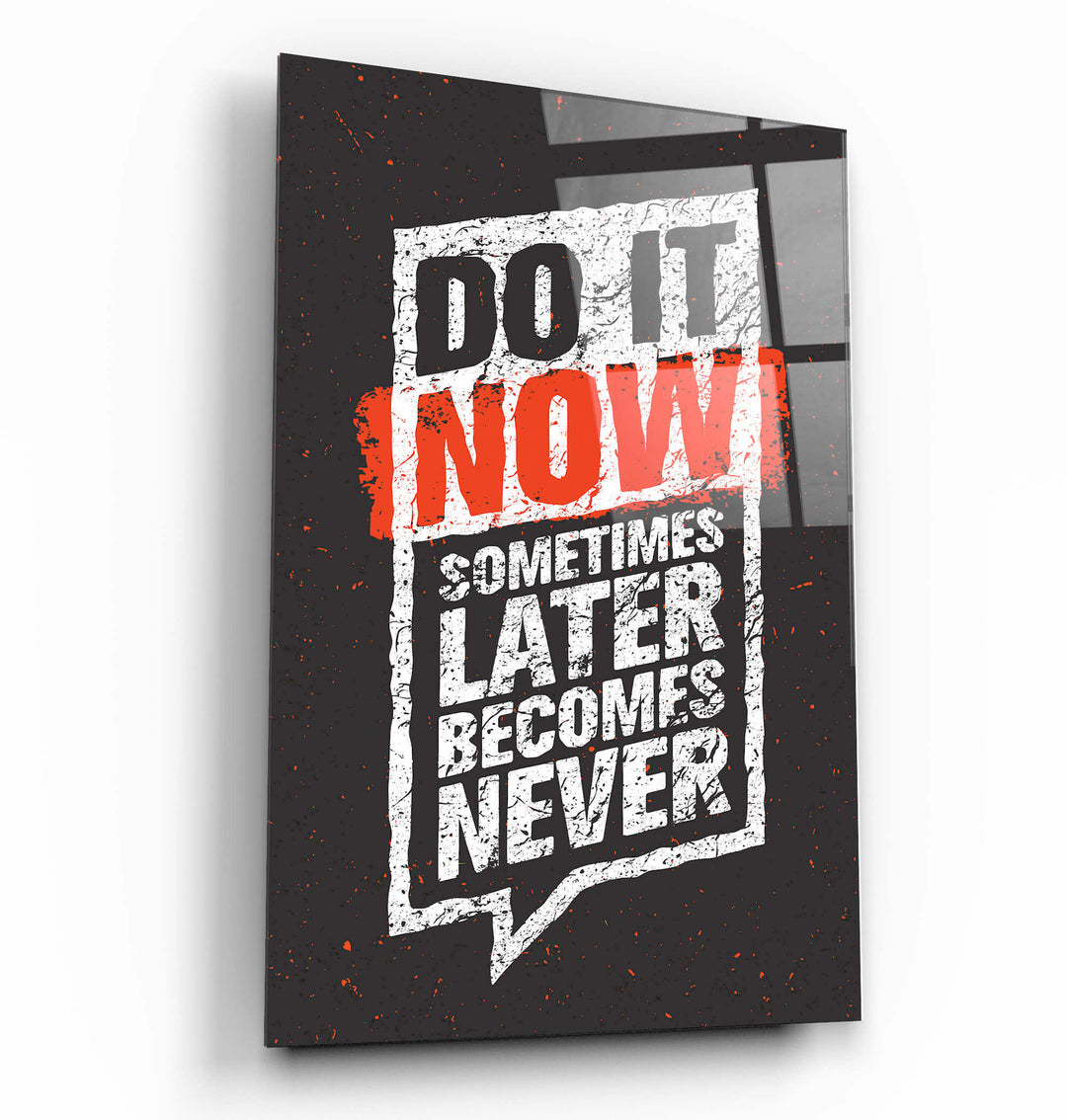 ・"Do It Now"・Motivational Glass Wall Art