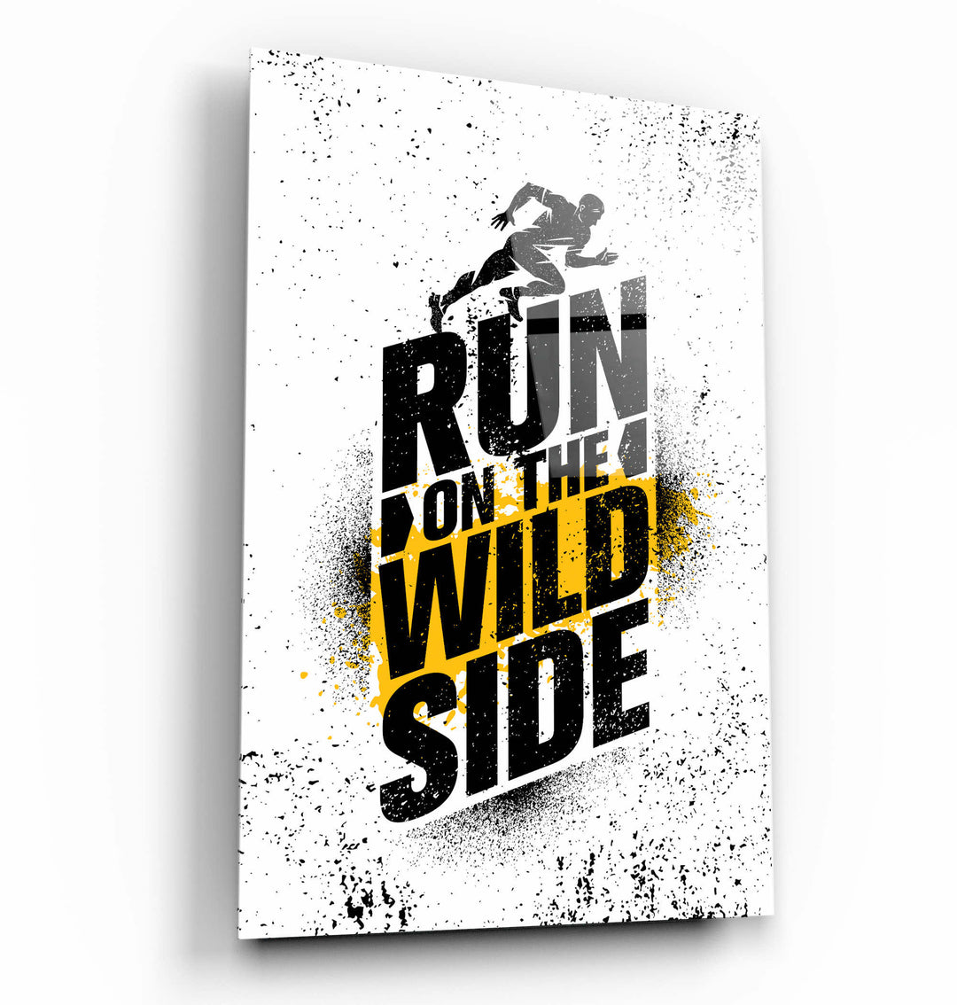 ・"Run on the Wild Side"・Motivational Glass Wall Art