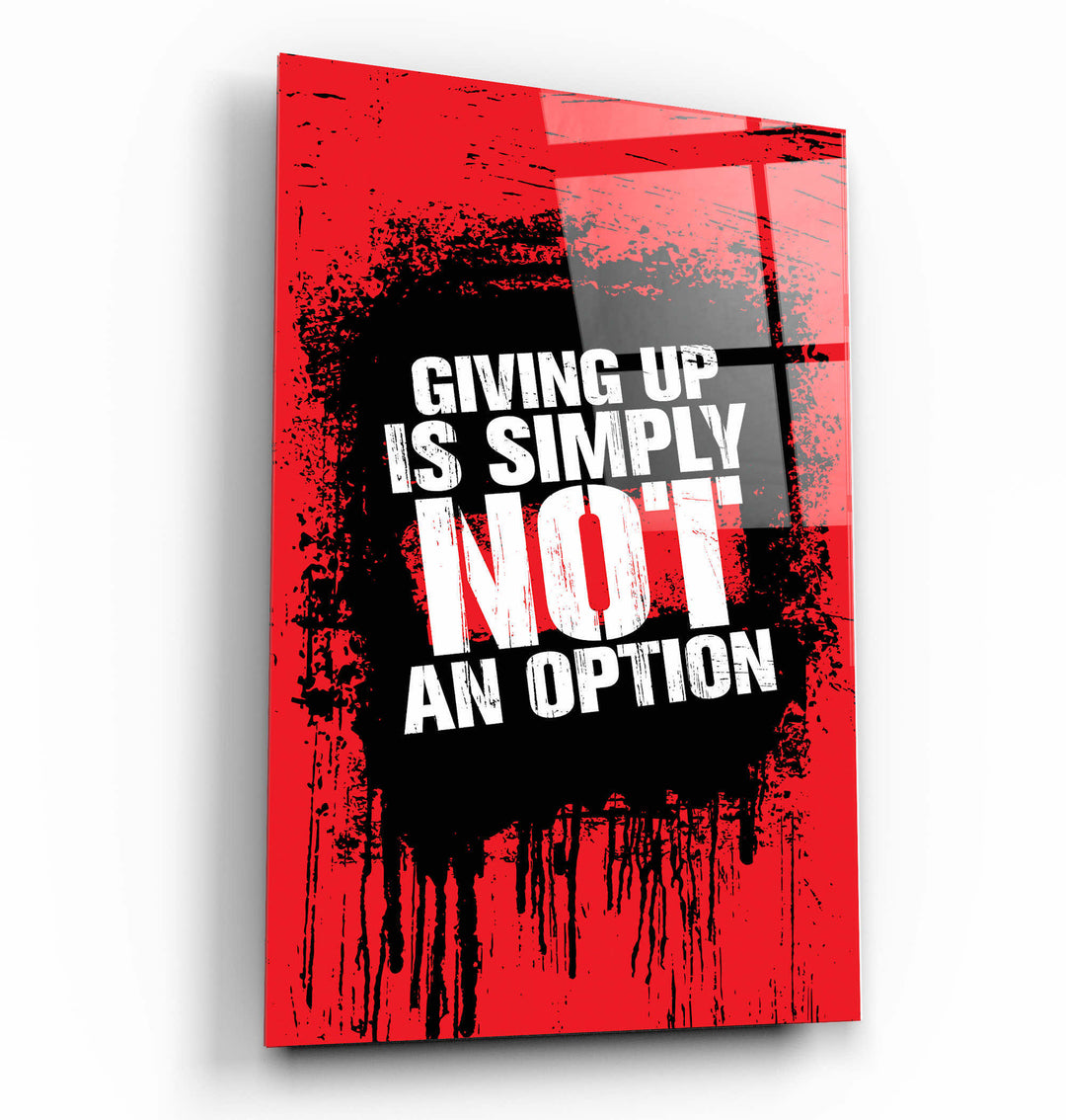 ・"Giving Up"・Motivational Glass Wall Art