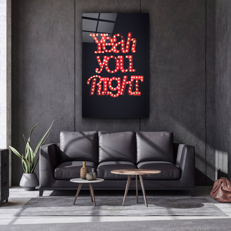 ・"Yeah You Right"・Glass Wall Art | Artdesigna Glass Printing Wall Arts.