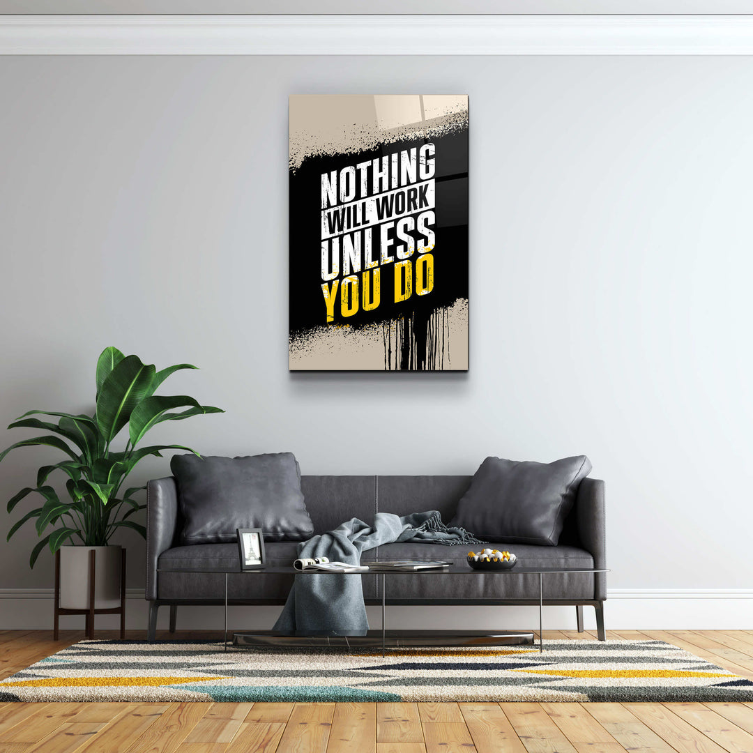 ・"Nothing Will Work Unless You Do"・Motivational Glass Wall Art