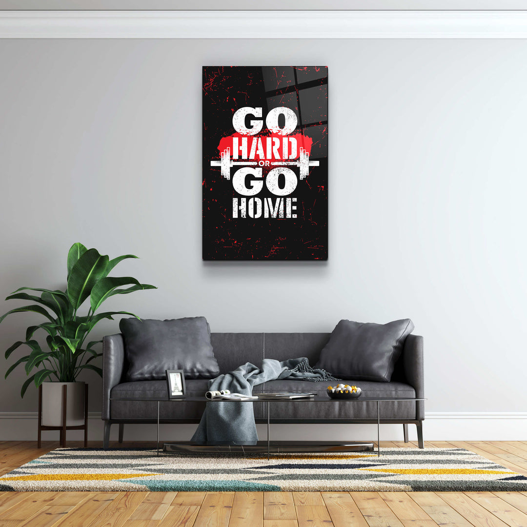 ・"Go Hard"・Motivational Glass Wall Art