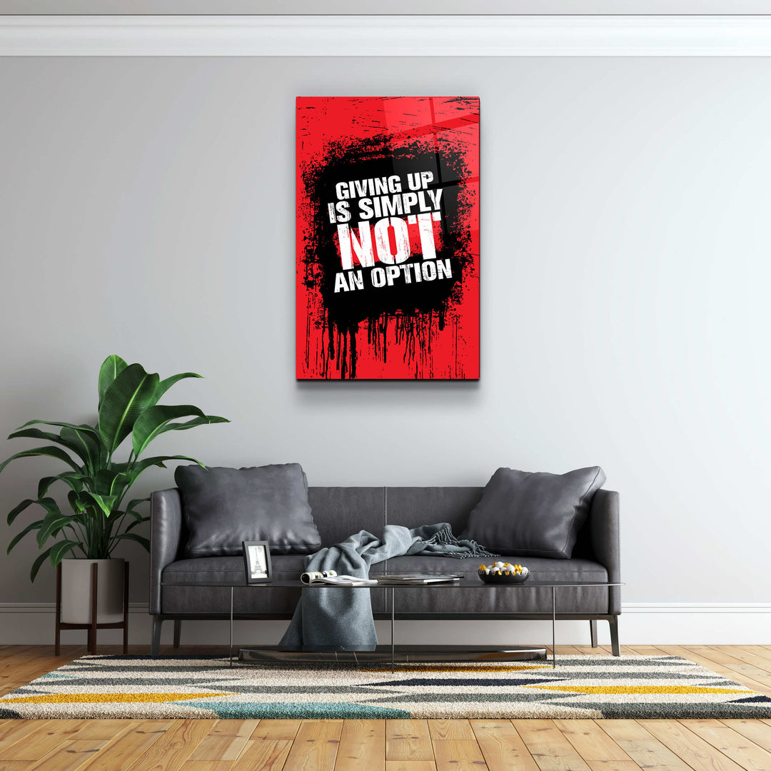 ・"Giving Up"・Motivational Glass Wall Art