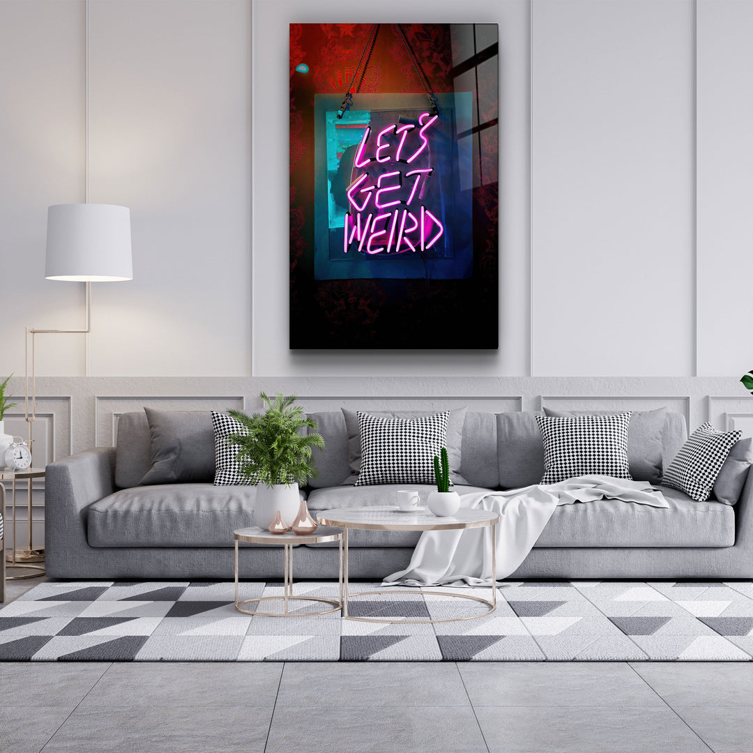 ・"Let's Get Weird"・Designer's Collection Glass Wall Art