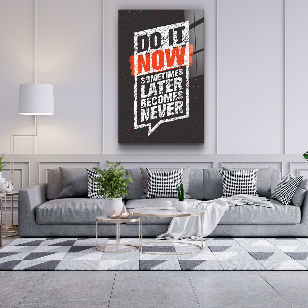 ・"Do It Now"・Motivational Glass Wall Art