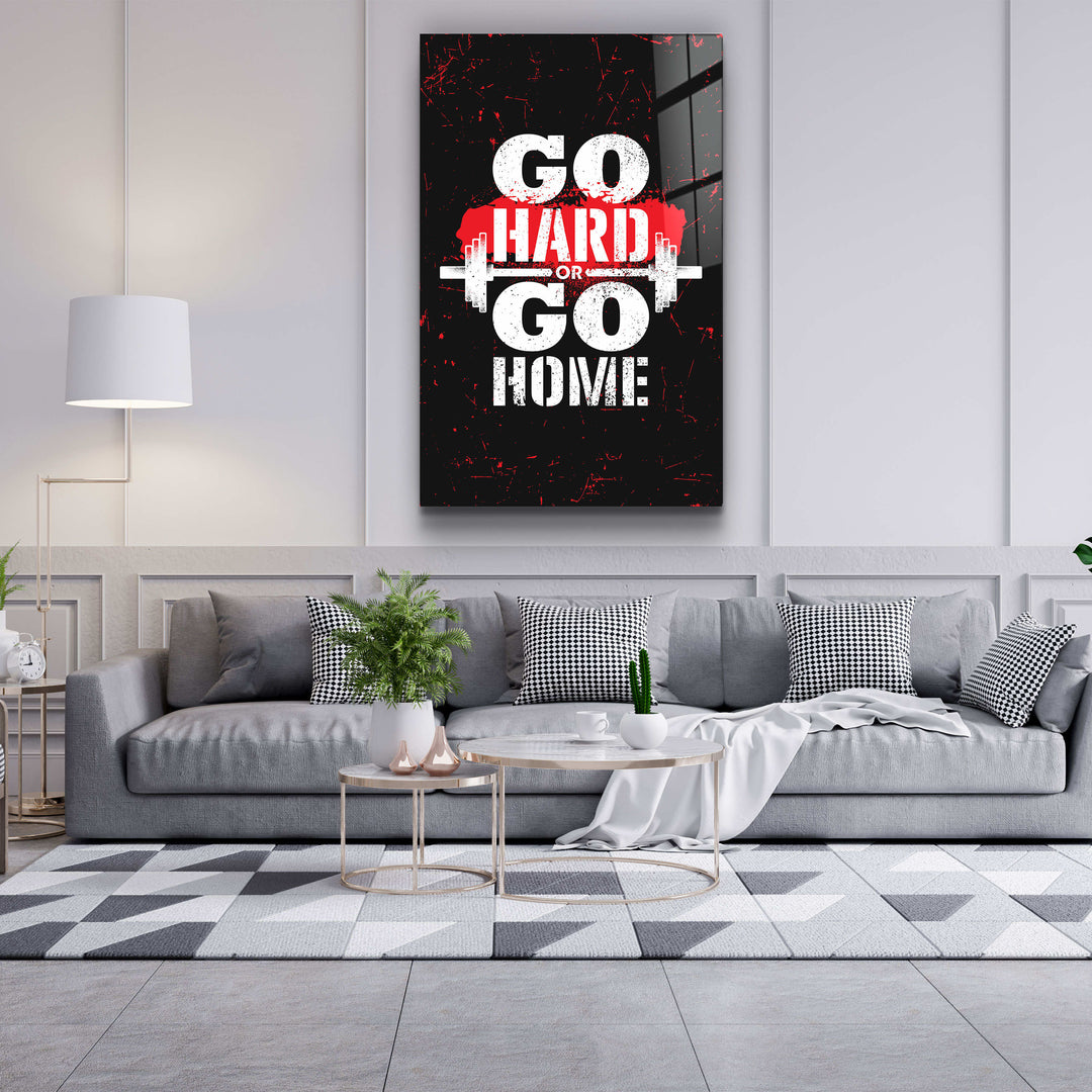 ・"Go Hard"・Motivational Glass Wall Art