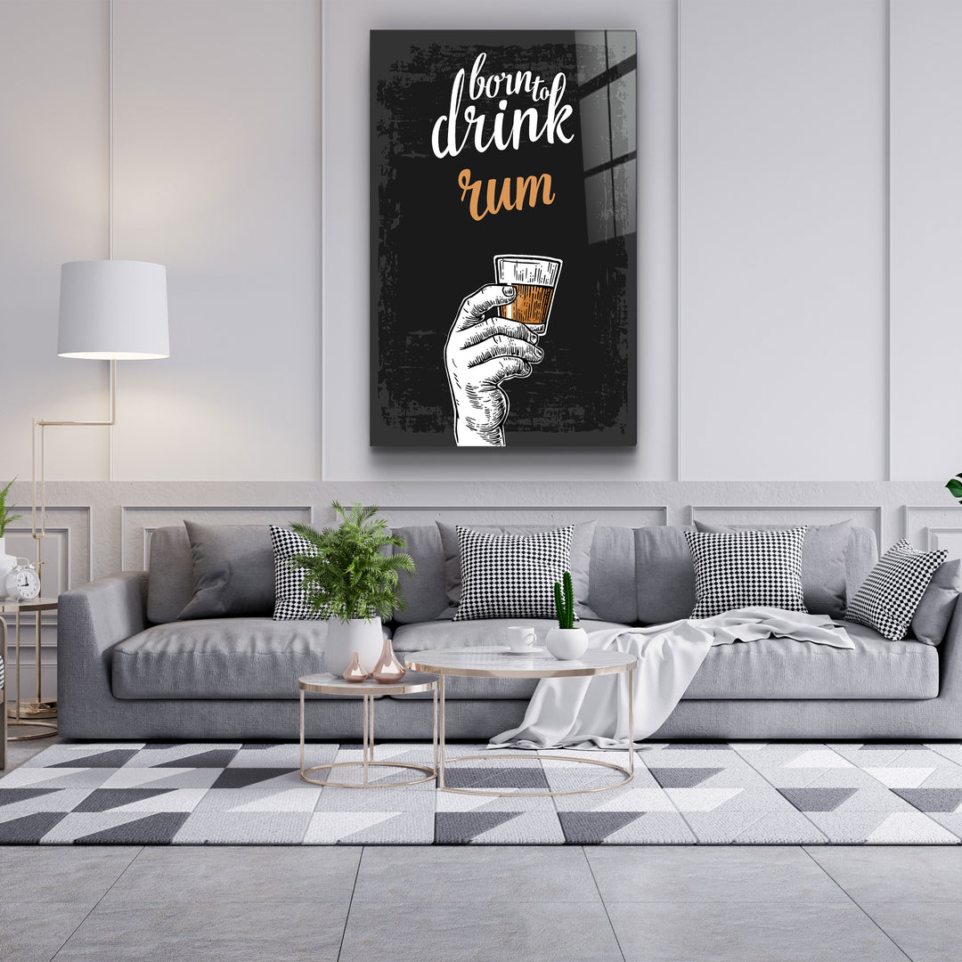 ・"Born to Drink - Rum"・Glass Wall Art | Artdesigna Glass Printing Wall Arts.