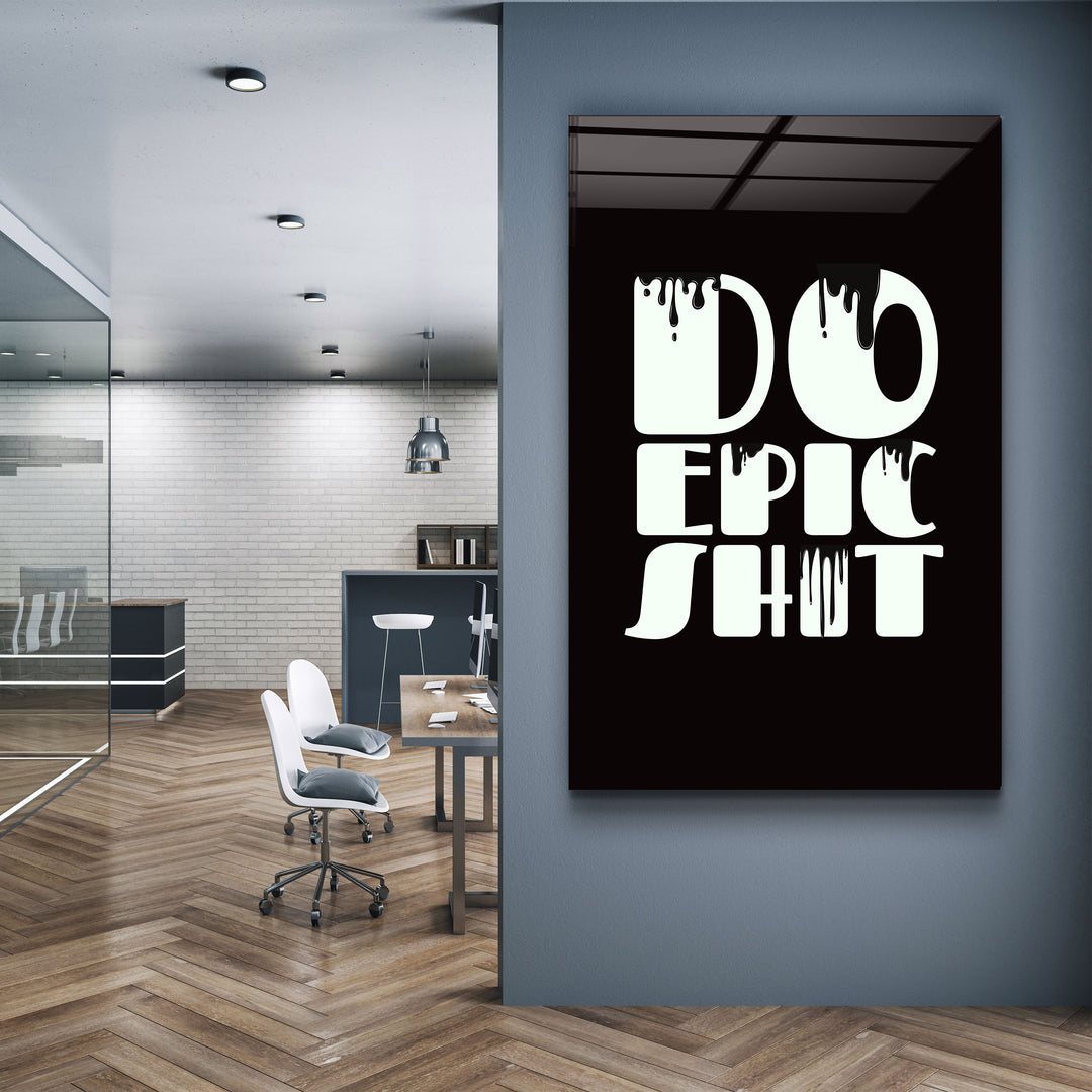 ・"Do Epic X Black"・Designers Collection Glass Wall Art | Artdesigna Glass Printing Wall Arts.