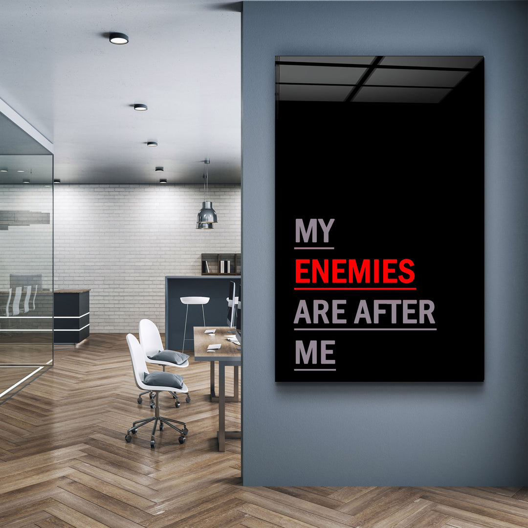 ・"My Enemies Are After Me"・Designers Collection Glass Wall Art | Artdesigna Glass Printing Wall Arts.