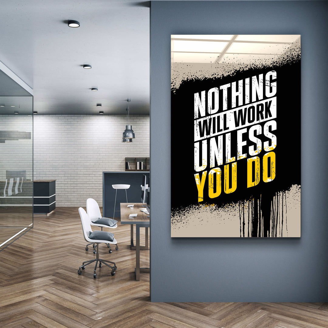 ・"Nothing Will Work Unless You Do"・Motivational Glass Wall Art