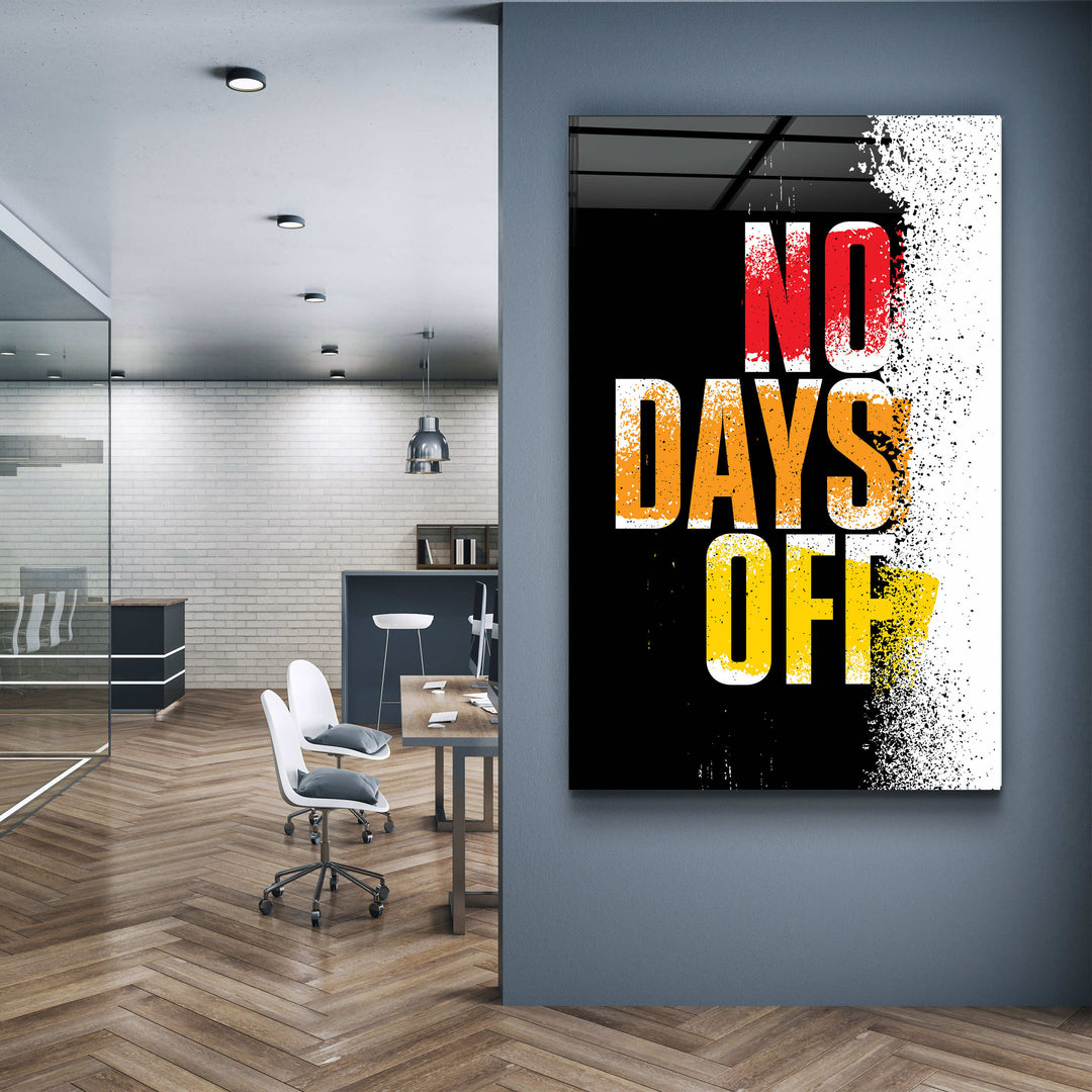 ・"No days Off"・Motivational Glass Wall Art