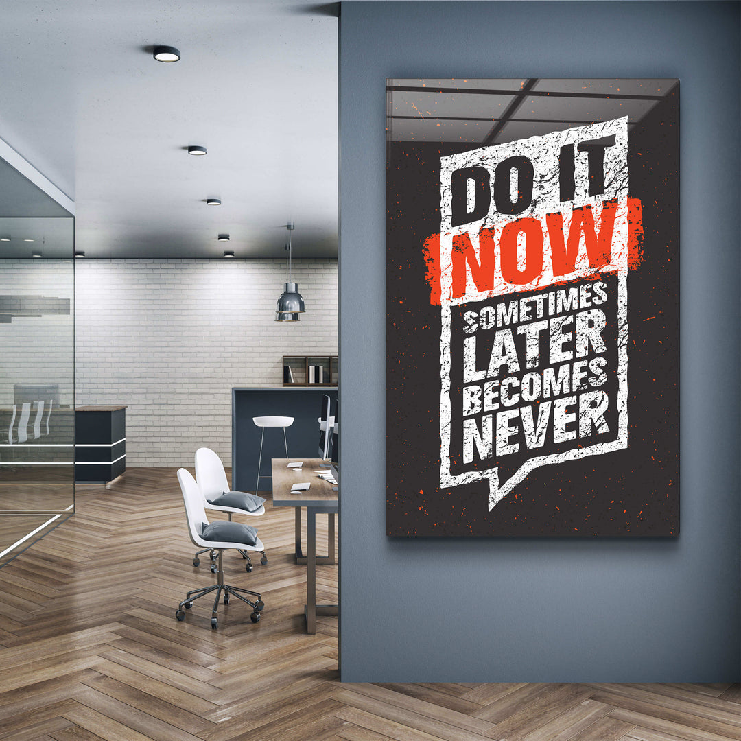 ・"Do It Now"・Motivational Glass Wall Art