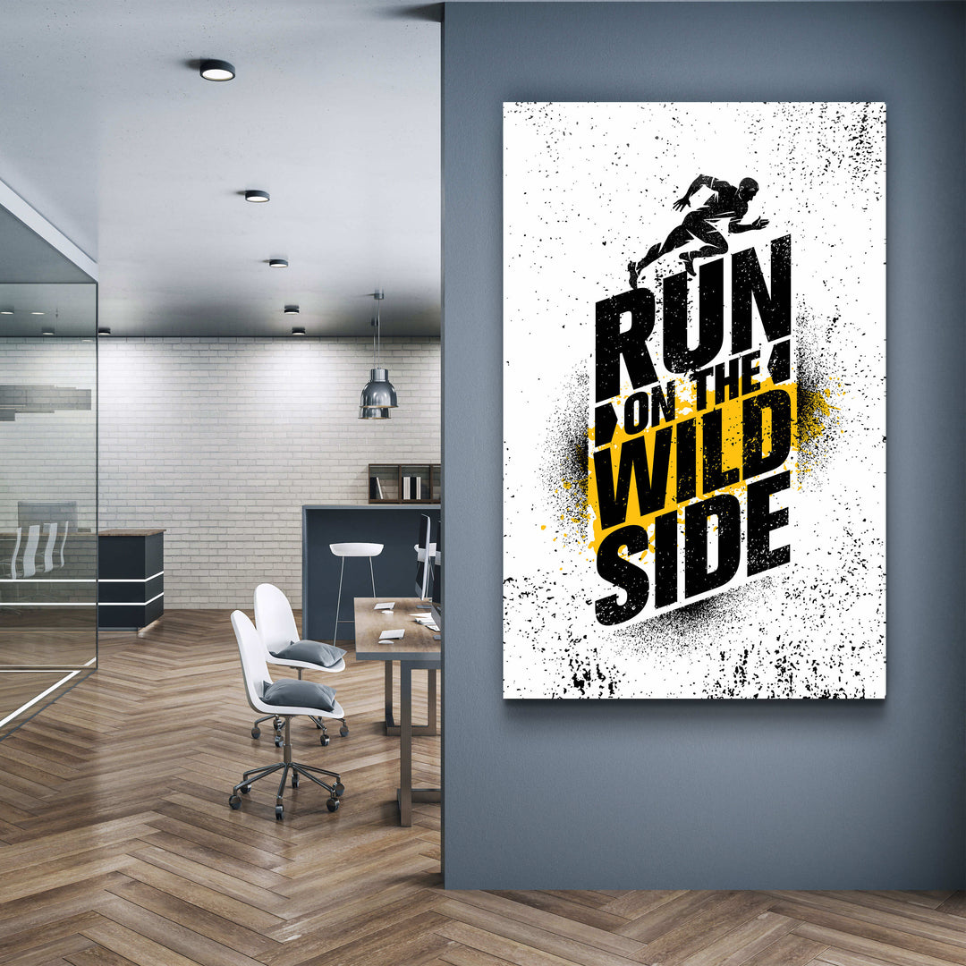 ・"Run on the Wild Side"・Motivational Glass Wall Art