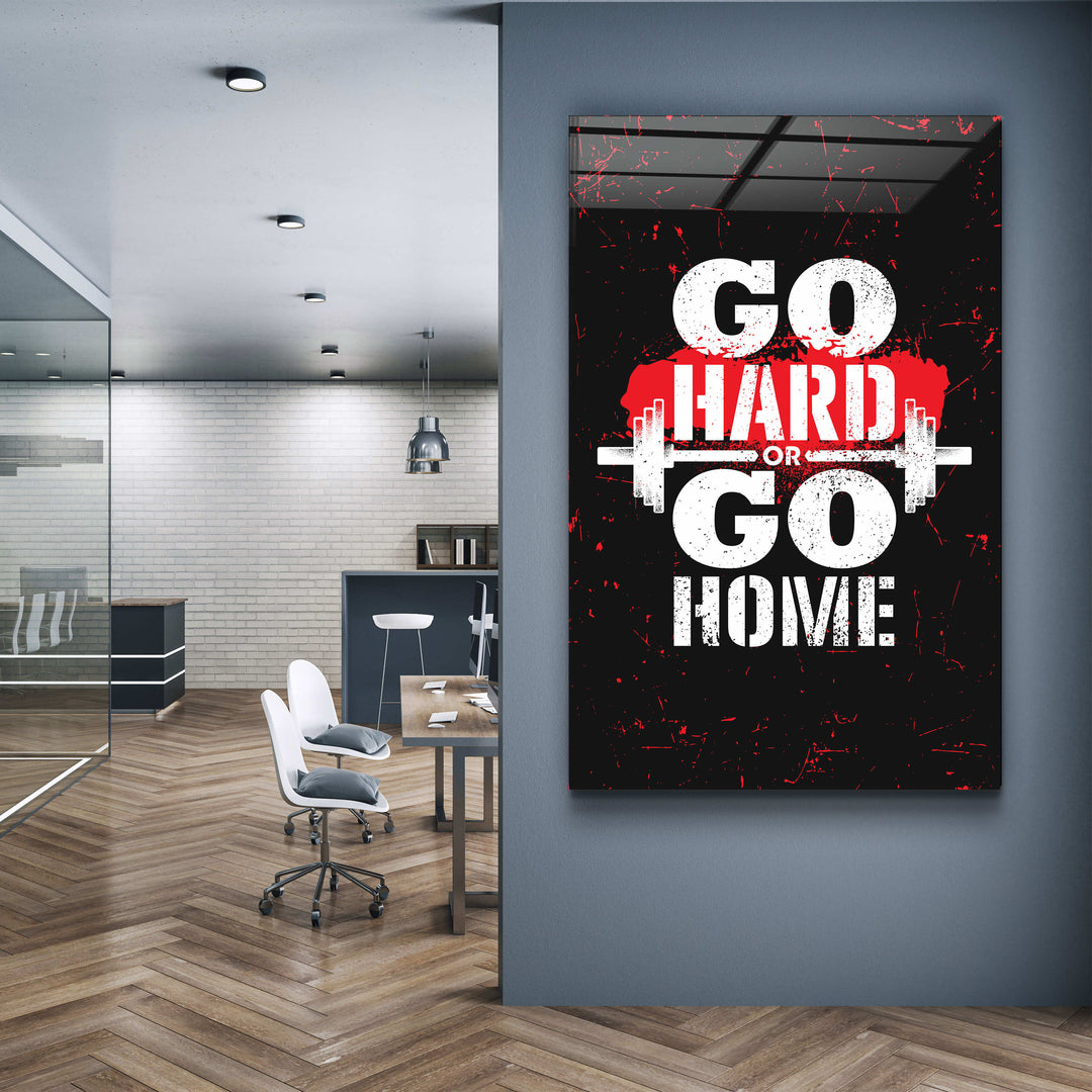 ・"Go Hard"・Motivational Glass Wall Art