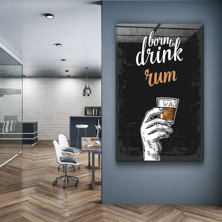 ・"Born to Drink - Rum"・Glass Wall Art | Artdesigna Glass Printing Wall Arts.