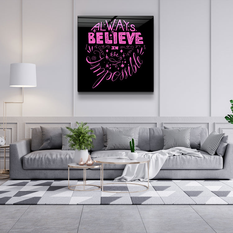 ・"Always Believe in the Impossible-Pink"・Glass Wall Art | Artdesigna Glass Printing Wall Arts.