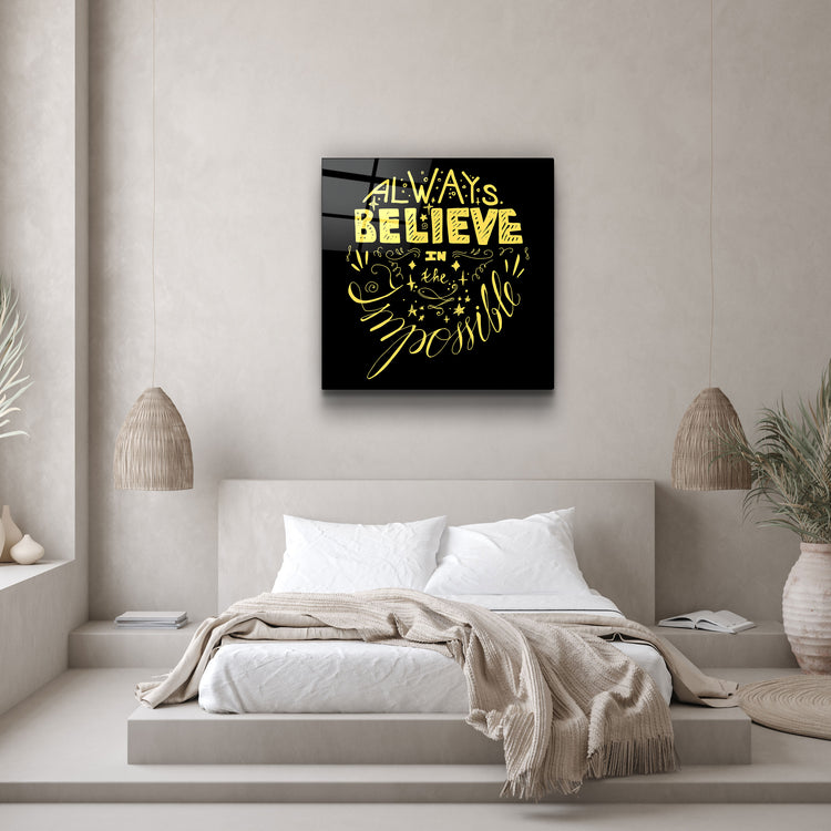 ・"Always Believe in the Impossible-Yellow"・Glass Wall Art | Artdesigna Glass Printing Wall Arts.