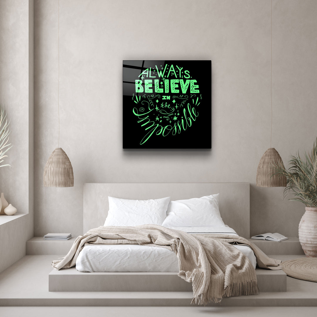 ・"Always Believe in the Impossible-Green"・Glass Wall Art | Artdesigna Glass Printing Wall Arts.