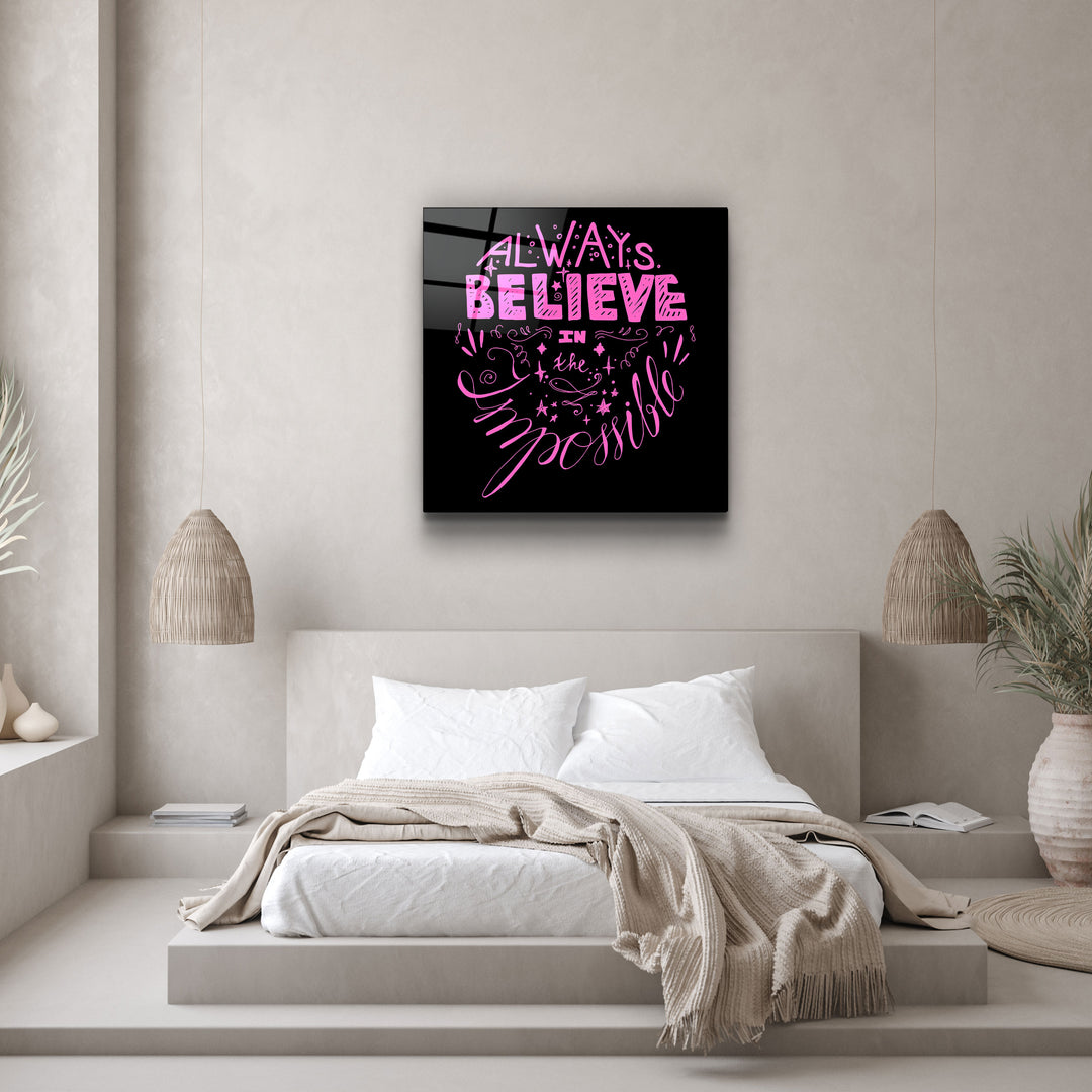 ・"Always Believe in the Impossible-Pink"・Glass Wall Art | Artdesigna Glass Printing Wall Arts.