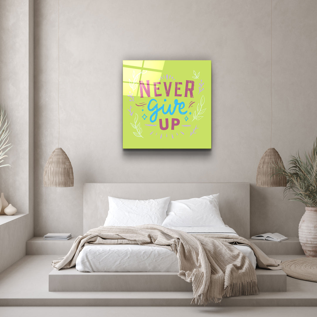 ・"Never Give Up"・Glass Wall Art | Artdesigna Glass Printing Wall Arts.