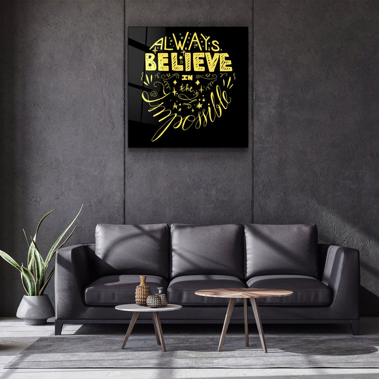 ・"Always Believe in the Impossible-Yellow"・Glass Wall Art | Artdesigna Glass Printing Wall Arts.