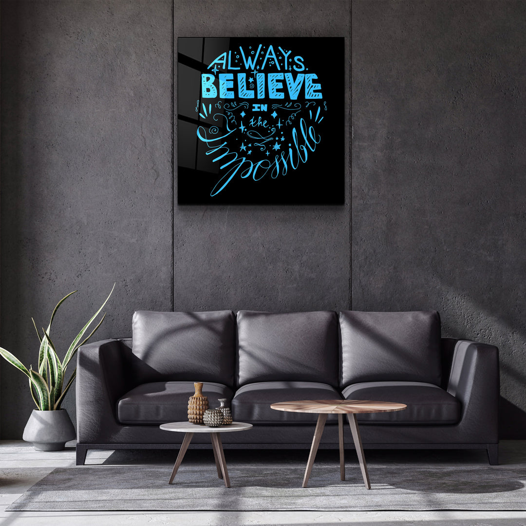 ・"Always Believe in the Impossible-Blue"・Glass Wall Art | Artdesigna Glass Printing Wall Arts.