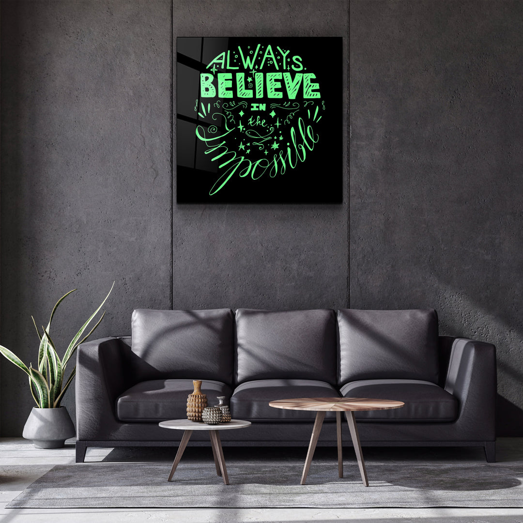 ・"Always Believe in the Impossible-Green"・Glass Wall Art | Artdesigna Glass Printing Wall Arts.