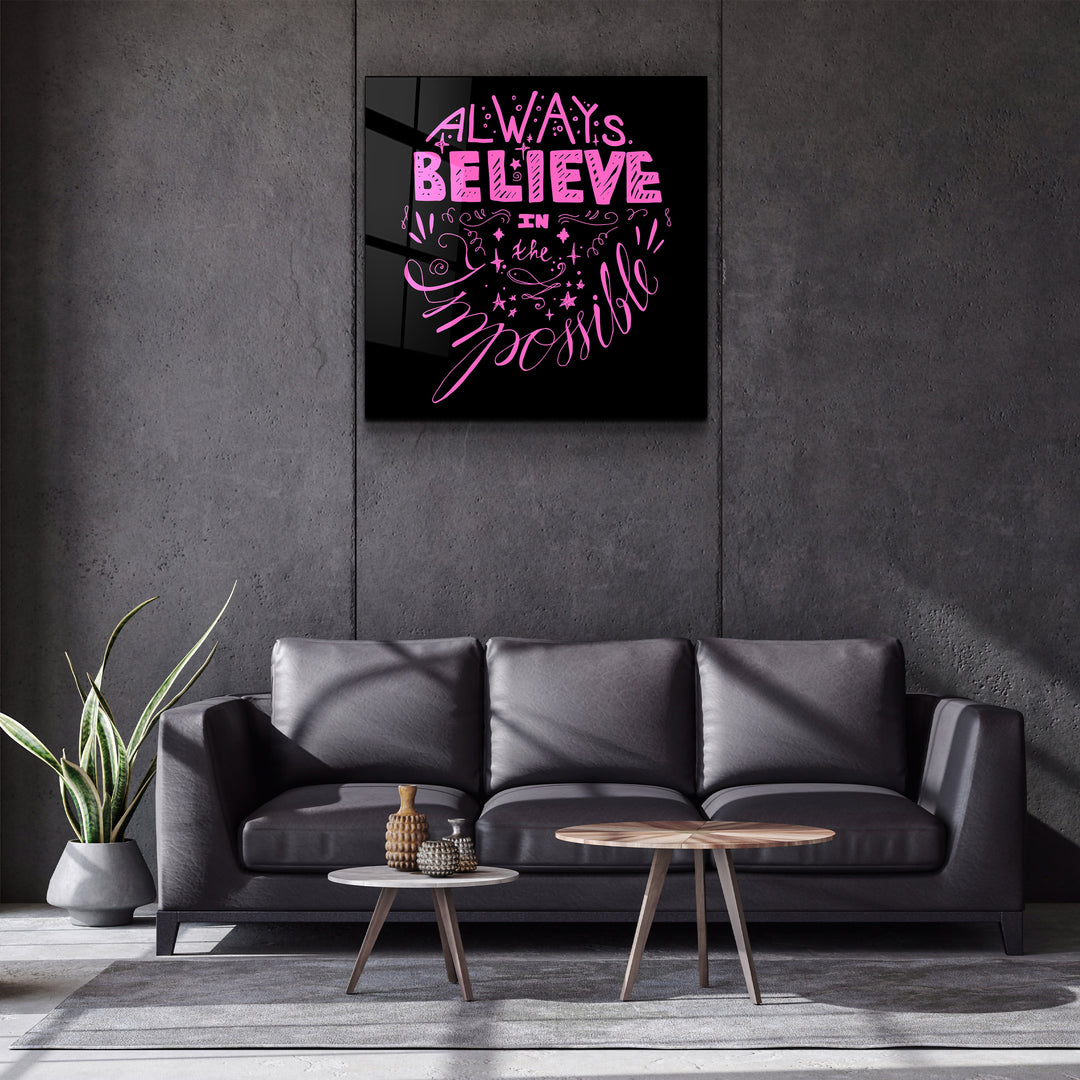 ・"Always Believe in the Impossible-Pink"・Glass Wall Art | Artdesigna Glass Printing Wall Arts.