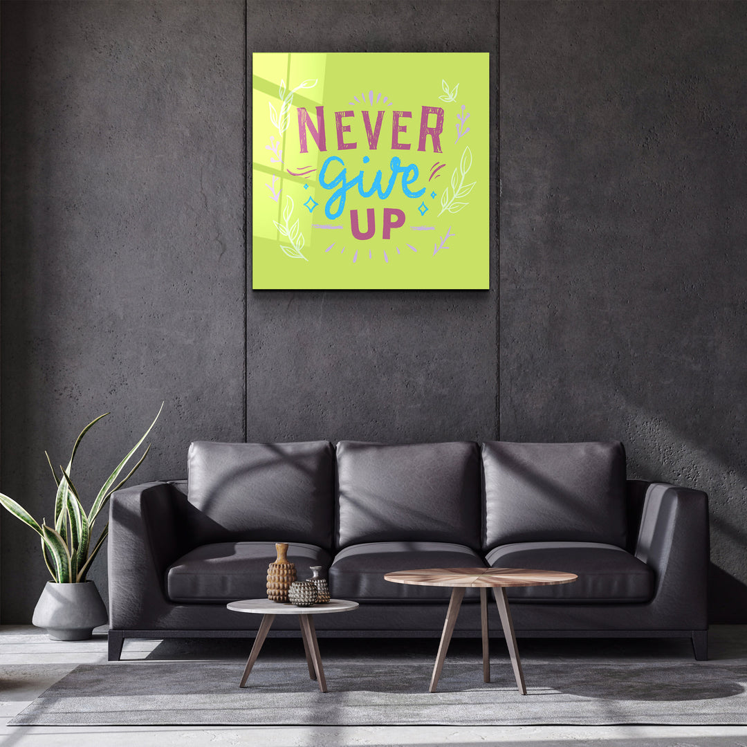 ・"Never Give Up"・Glass Wall Art | Artdesigna Glass Printing Wall Arts.