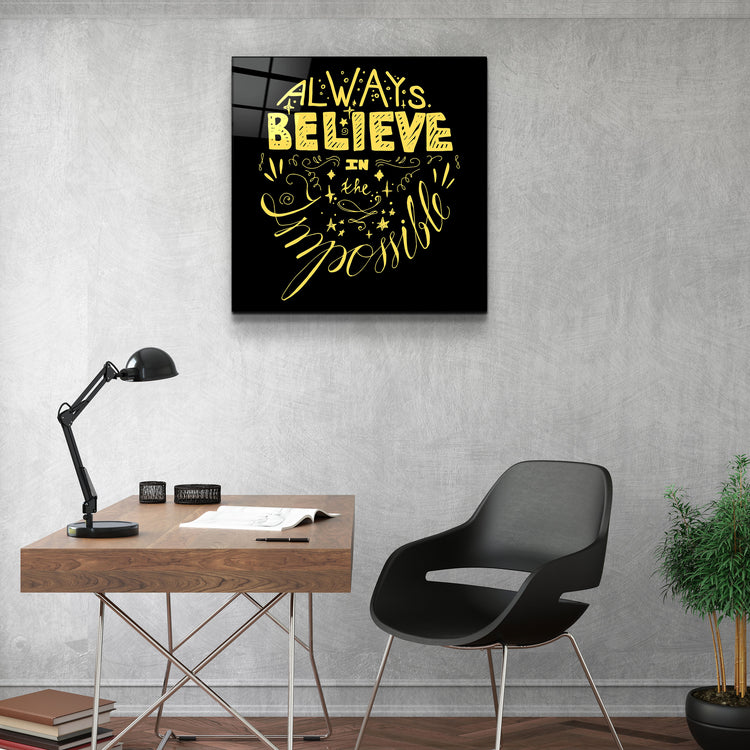 ・"Always Believe in the Impossible-Yellow"・Glass Wall Art | Artdesigna Glass Printing Wall Arts.