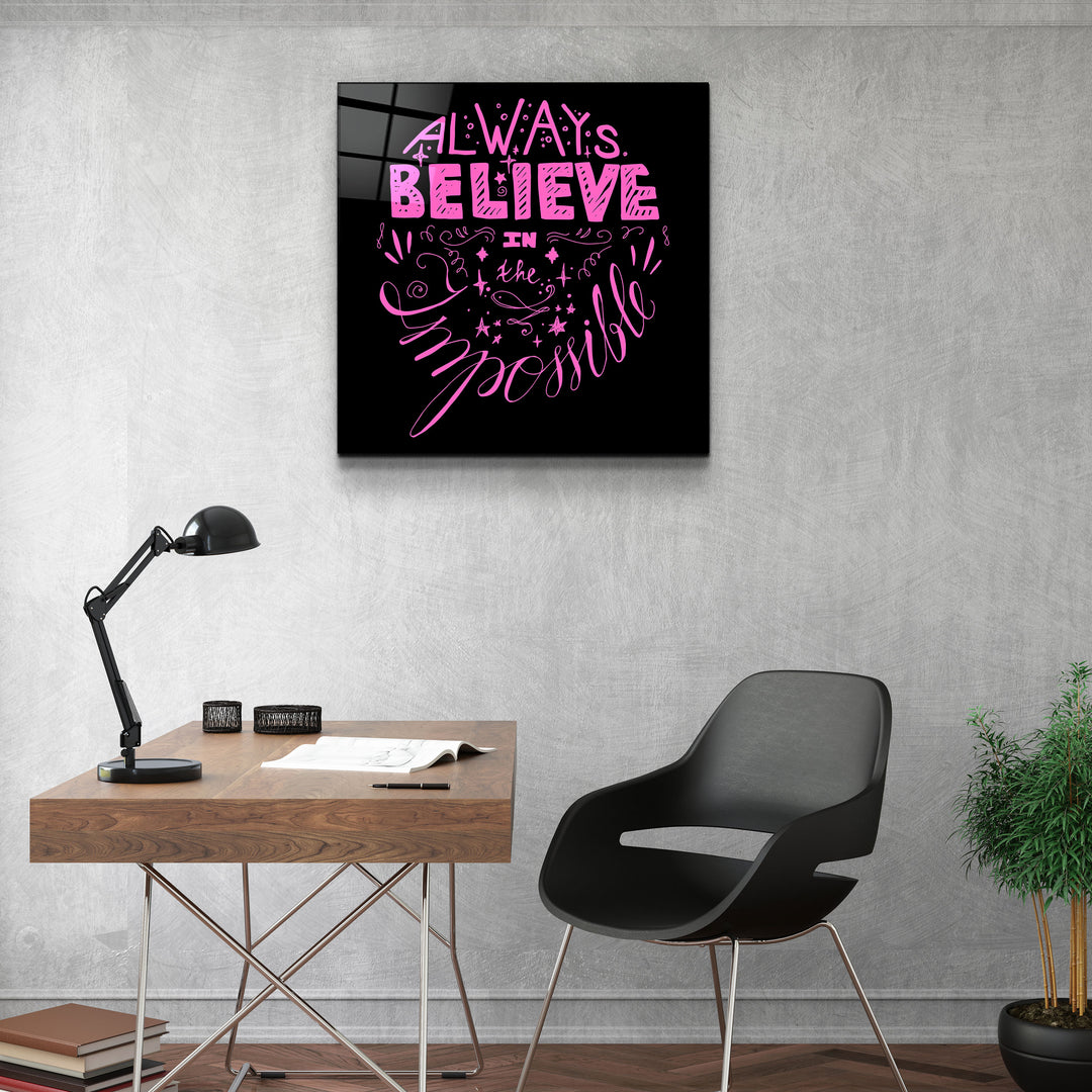 ・"Always Believe in the Impossible-Pink"・Glass Wall Art | Artdesigna Glass Printing Wall Arts.