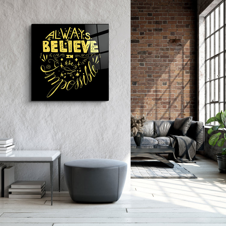 ・"Always Believe in the Impossible-Yellow"・Glass Wall Art | Artdesigna Glass Printing Wall Arts.