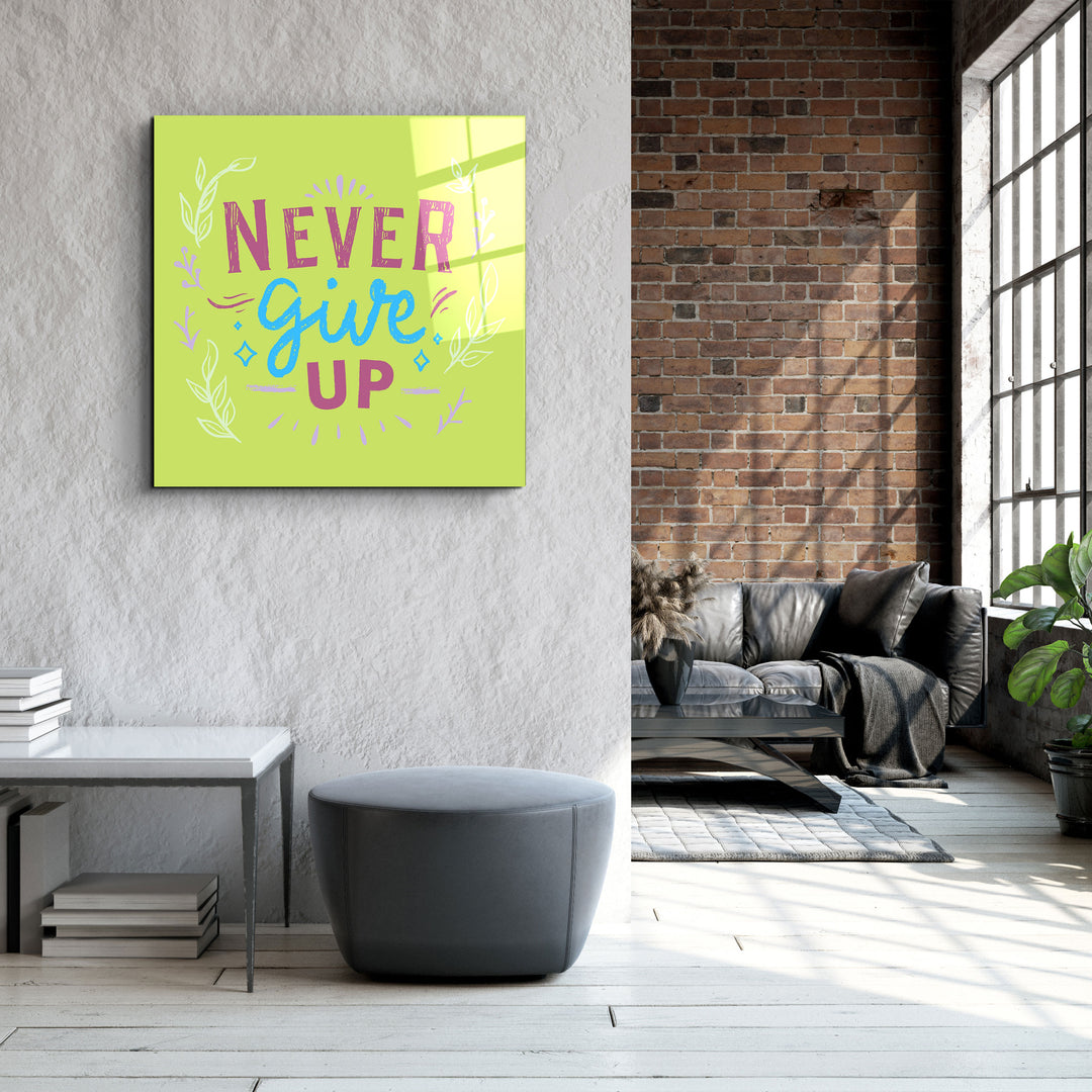 ・"Never Give Up"・Glass Wall Art | Artdesigna Glass Printing Wall Arts.